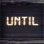 Until