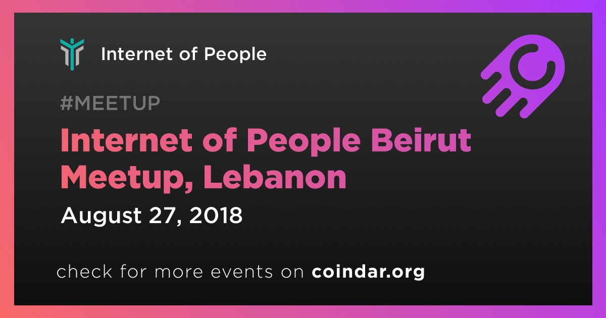 Internet of People Beirut Meetup, Lebanon