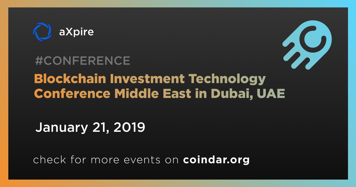 UAE 두바이에서 열리는 Blockchain Investment Technology Conference Middle East