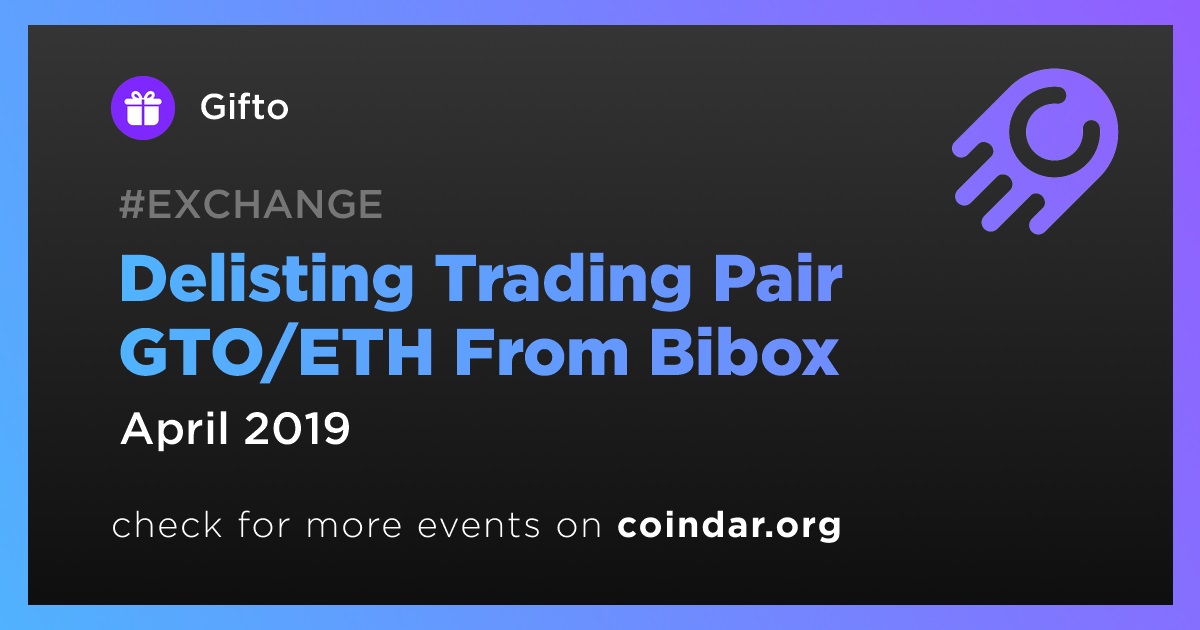 Delisting Trading Pair GTO/ETH From Bibox