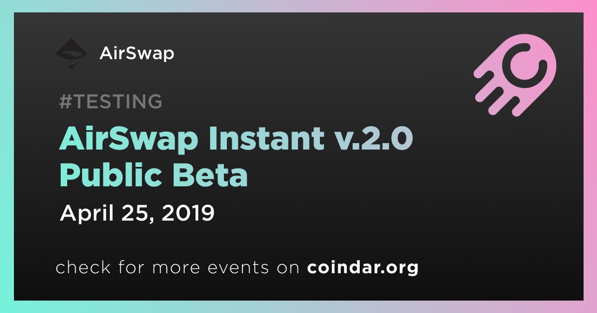 AirSwap Instant v.2.0 Public Beta