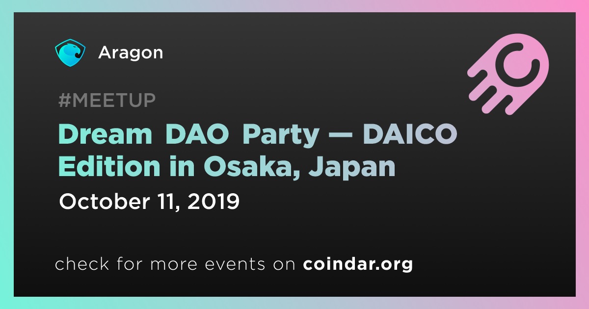 Dream DAO Party — DAICO Edition in Osaka, Japan