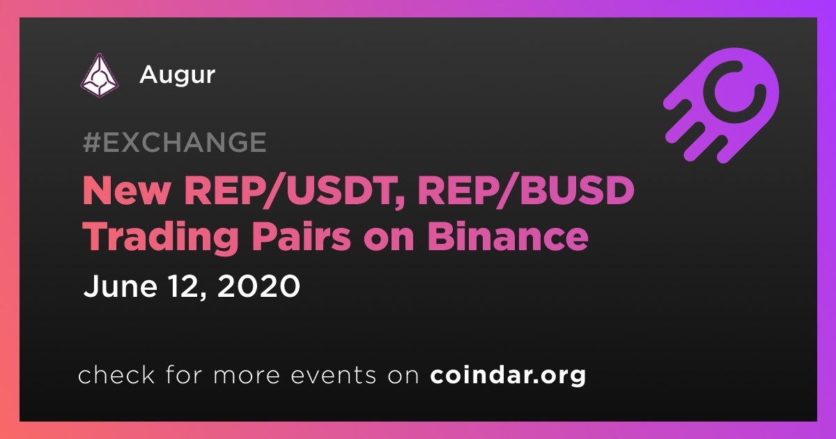 New REP/USDT, REP/BUSD Trading Pairs on Binance