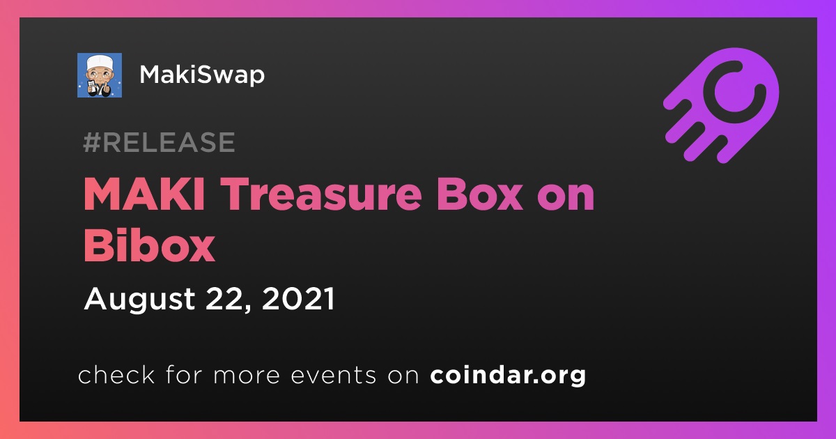 MAKI Treasure Box on Bibox