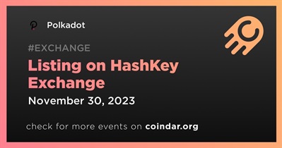 Polkadot to Be Listed on HashKey Exchange on November 30th
