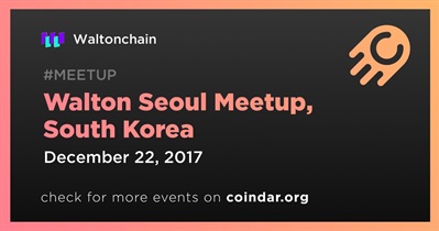Walton Seoul Meetup, South Korea
