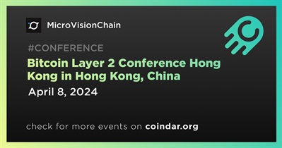 MicroVisionChain to Participate in Bitcoin Layer 2 Conference Hong Kong in Hong Kong on April 8th