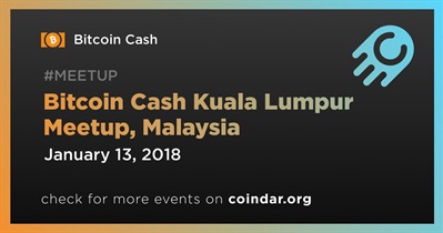 Cuộc gặp gỡ Bitcoin Cash Kuala Lumpur, Malaysia