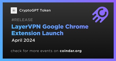 CryptoGPT Token to Release LayerVPN Google Chrome Extension in April
