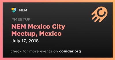 NEM Mexico City Meetup, Mexico