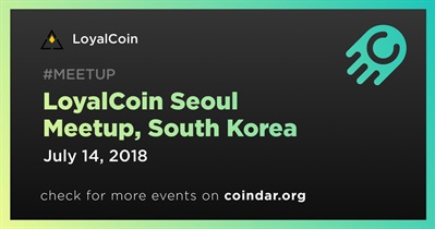 LoyalCoin Seoul Meetup, South Korea