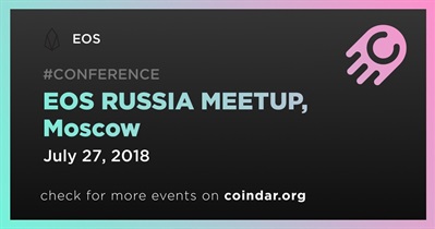 EOS RUSSIA MEETUP, Moscow