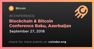 Blockchain & Bitcoin Conference Baku, Azerbaijan