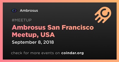 Ambrosus San Francisco Meetup, USA