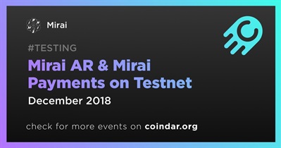 Mirai AR & Mirai Payments on Testnet