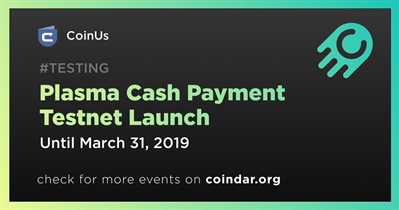 Plasma Cash Payment Testnet Launch