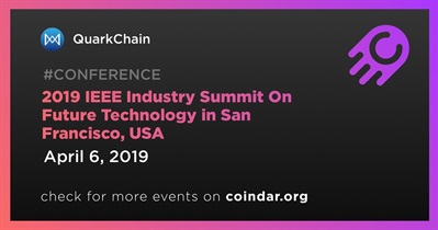 2019 IEEE Industry Summit On Future Technology in San Francisco, USA