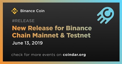 Nuevo lanzamiento para Binance Chain Mainnet y Testnet