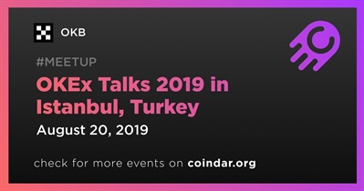 OKEx Talks 2019 in Istanbul, Turkey