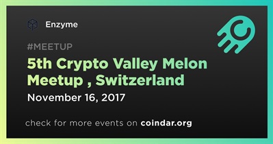 Ika-5 Crypto Valley Melon Meetup , Switzerland