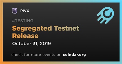 Segregated Testnet Release