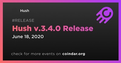 Hush v.3.4.0 Release