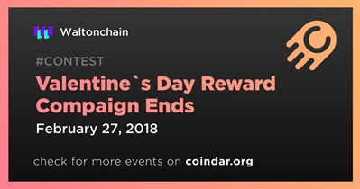 Valentine`s Day Reward Compaign Ends