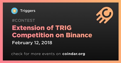 Binance पर TRIG प्रतियोगिता का विस्तार