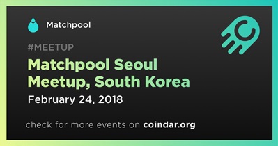 Matchpool Seoul Meetup, South Korea