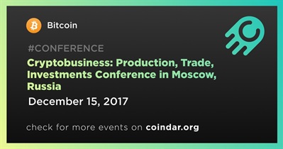 Cryptobusiness: Conferencia sobre producción, comercio e inversiones en Moscú, Rusia