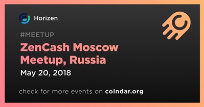 ZenCash Moscow Meetup, Russia