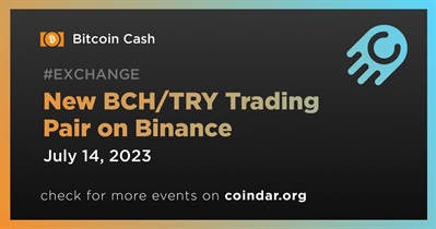 Bitcoin Cash Introduces BCH/TRY Trading Pair on Binance on July 14th