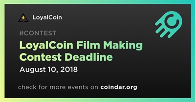 LoyalCoin Film Making Contest Deadline