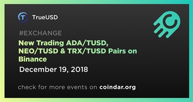 New Trading ADA/TUSD, NEO/TUSD & TRX/TUSD Pairs on Binance