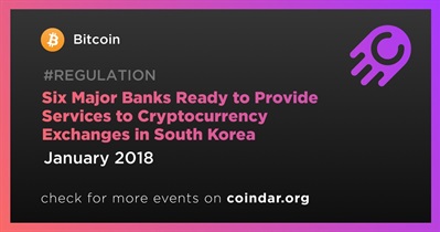 Six Major Banks Ready to Provide Services to Cryptocurrency Exchanges in South Korea