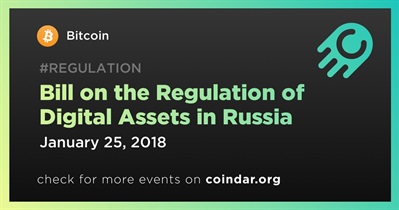 Bill on the Regulation of Digital Assets in Russia