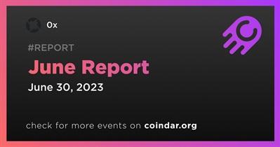 0x Has Released Monthly Report for June 2023